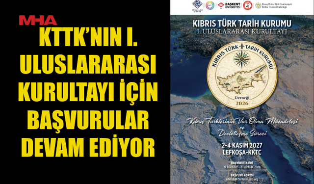 BİRİNCİ ULUSLARARASI KIBRIS TÜRK TARİH KURULTAYI İÇİN BAŞVURULAR SÜRÜYOR