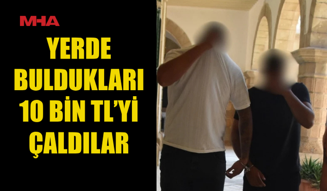 YERDE BULDUKLARI PARAYI ALIP HARCADILAR