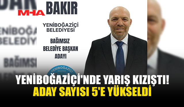YENİBOĞAZİÇİ’NDE YARIŞ KIZIŞTI: ADAY SAYISI 5’E ÇIKTI