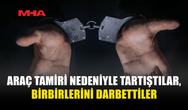 KORKUTELİ'NDE TAMİR ANLAŞMAZLIĞI KAVGAYLA SONUÇLANDI