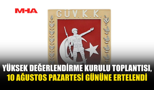 GKK YÜKSEK DEĞERLENDİRME KURULU TOPLANTISI ERTELENDİ