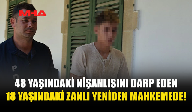 18 YAŞINDAKİ ZANLI, 48 YAŞINDAKİ NİŞANLISINI AĞIR YARALAMIŞTI