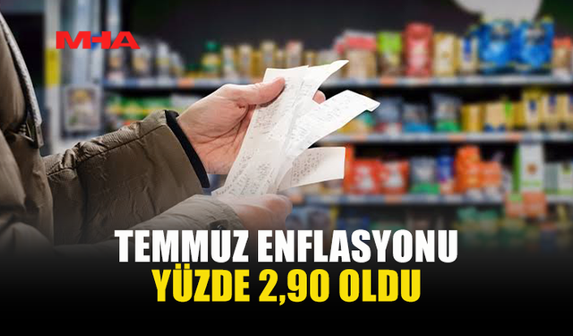 TEMMUZ AYI ENFLASYON ORANI YÜZDE 2,90…