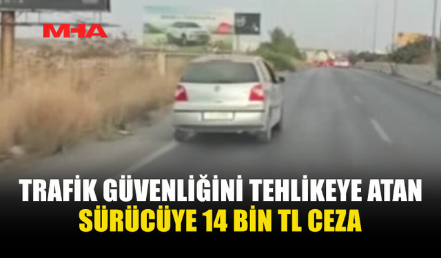 POLİS: “SÜRÜŞ GÜVENLİĞİNİ TEHLİKEYE ATAN ARAÇ SÜRÜCÜSÜ RAPOR EDİLDİ”
