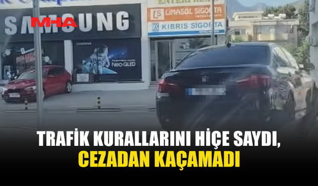 TRAFİK KURALLARINI İHLAL ETTİ, POLİS ANINDA İŞLEM YAPTI