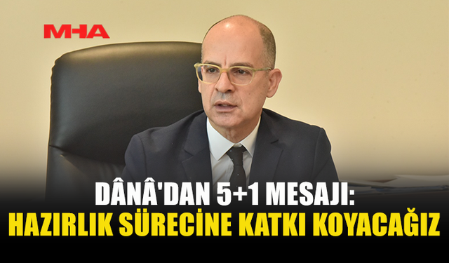 26 AĞUSTOS'TA 5+1 SÜRECİ İÇİN İLK ADIM ATILACAK