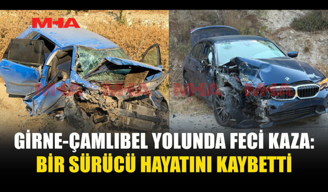 GİRNE-ÇAMLIBEL YOLUNDA FECİ KAZA