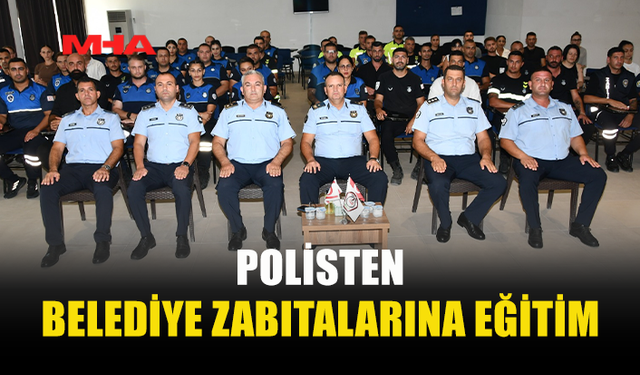 PGM’DEN ZABITALARA SORUŞTURMA VE KENT GÜVENLİĞİ EĞİTİMİ