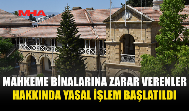 GİRNE VE LEFKOŞA KAZA MAHKEMELERİNE ZARAR VERENLER ŞİKÂYET EDİLDİ