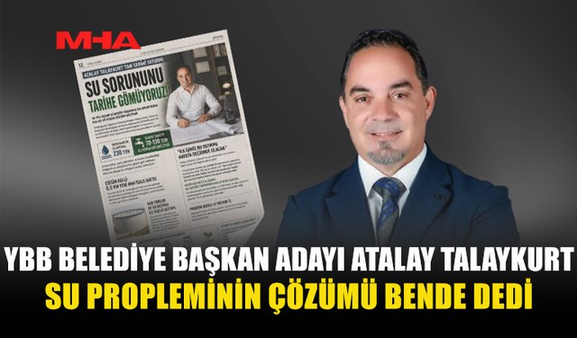 TALAYKURT: “10 YILI AŞKIN SÜREDİR YAŞANAN SU SORUNUNU TARİHE GÖMECEĞİZ”