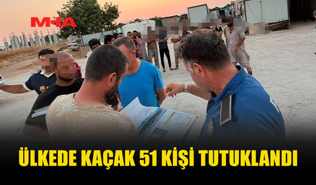 KKTC'DE KAÇAK YAŞAYAN 51 KİŞİ TUTUKLANDI