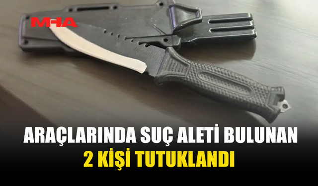 KAÇAK YAŞAM DENETİMİNDE SUÇ ALETLERİ ELE GEÇİRİLDİ