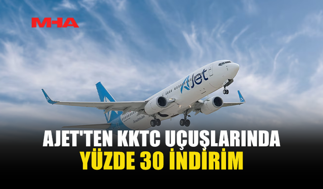 AJET’TEN KKTC UÇUŞLARINA YÜZDE 30 İNDİRİM KAMPANYASI