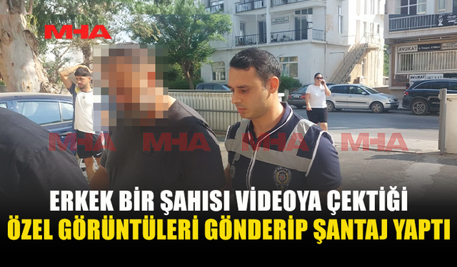 “DAVAYI GERİ ÇEKMEZSEN GÖRÜNTÜLERİNİ YAYACAĞIM” DEDİ!