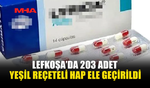 LEFKOŞA’DA 203 HAP VE 2 DAMLA ELE GEÇİRİLDİ