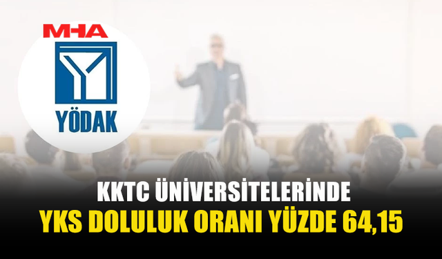 YÖDAK AÇIKLADI: KKTC ÜNİVERSİTELERİNDE 11 BİN 555 ÖĞRENCİ YERLEŞTİ