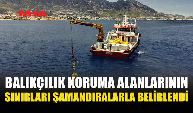 ALAGADİ VE ALSANCAK AÇIKLARINA 4 KORUMA ŞAMANDIRASI YERLEŞTİRİLDİ