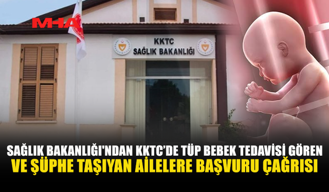 SAĞLIK BAKANLIĞI TÜP BEBEK TEDAVİLERİNDE DONÖR İDDİALARINI ARAŞTIRIYOR