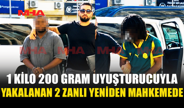 1 KİLO 200 GRAM UY.ŞTURUCU ZANLILARINA 7 GÜN TUTUKLULUK