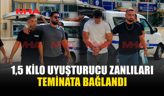 1,5 KİLO UY.ŞTURUCUYLA YAKALANAN 2 GENÇ TEMİNATA BAĞLANDI