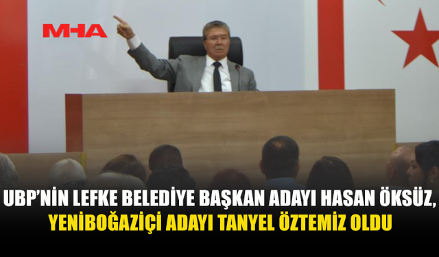 UBP, LEFKE VE YENİBOĞAZİÇİ İÇİN BELEDİYE BAŞKANI ADAYLARINI AÇIKLADI