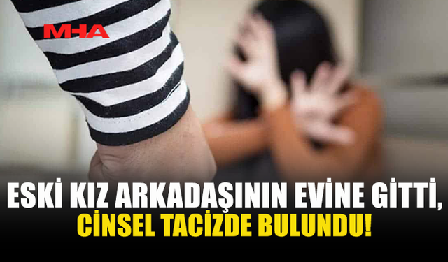 MİNERALİKÖY’DE ESKİ KIZ ARKADAŞININ EVİNE GİDİP D*HŞET SAÇTI