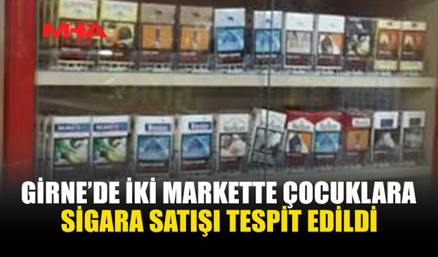 GİRNE’DE 18 YAŞINDAN KÜÇÜĞE SİGARA SATIŞI: 2 MARKETE CEZA