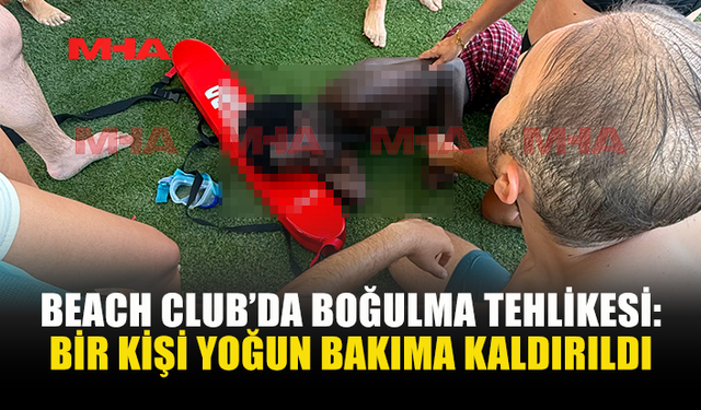 DENİZDE BOĞULMA TEHLİKESİ GEÇİRDİ, YOĞUN BAKIMA ALINDI