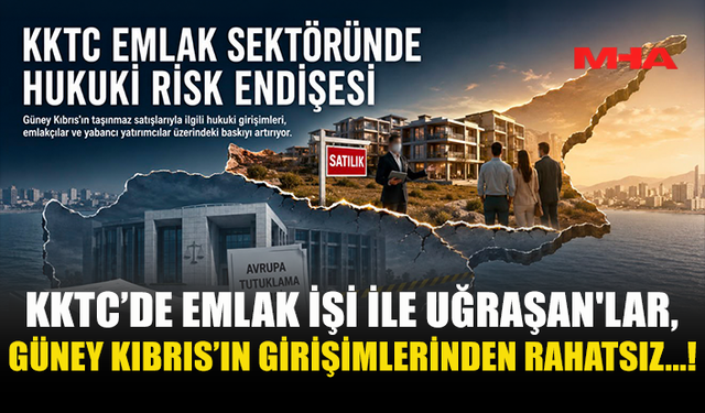 KKTC’DE EMLAK SEKTÖRÜNDE GÜNEY KIBRIS ENDİŞESİ BÜYÜYOR