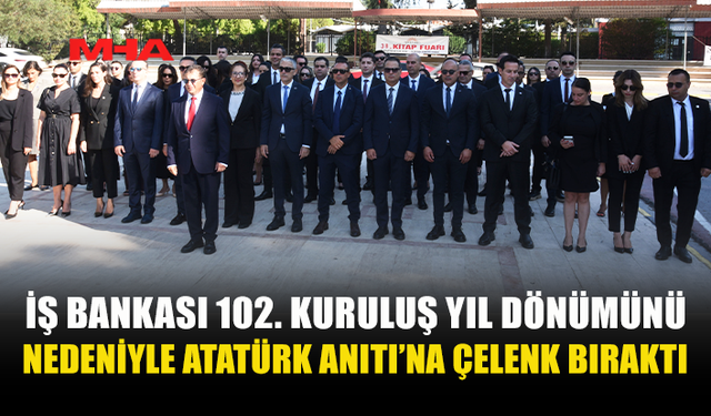 TÜRKİYE İŞ BANKASI ÇALIŞANLARI, BANKANIN 102. KURULUŞ YIL DÖNÜMÜNDE ATATÜRK ANITI'NA ÇELENK KOYDU