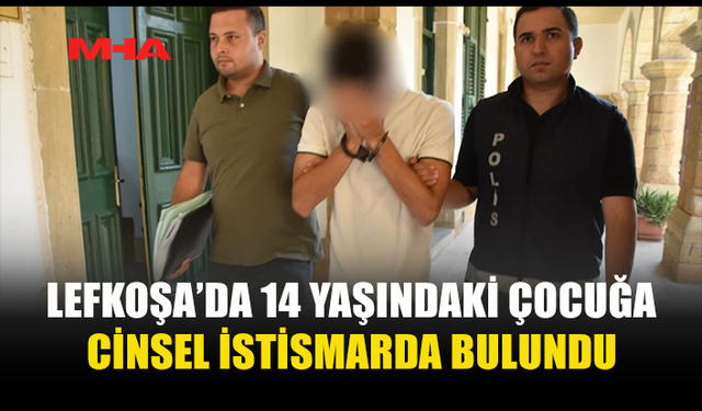 14 YAŞINDAKİ ÇOCUĞA C*NSEL SALDIRIDA BULUNDUĞU İDDİA EDİLDİ