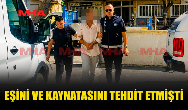 EŞİNİ VE KAYNATASINI TEHDİT EDEN ZANLI 7 GÜN DAHA TUTUKLU KALACAK