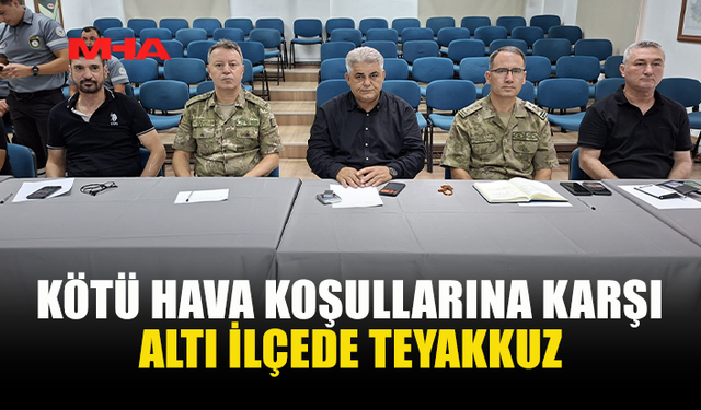 OLUMSUZ HAVA KOŞULLARINA KARŞI ALTI İLÇEDE SEFERBERLİK