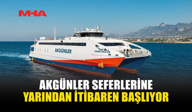 AKGÜNLER 1 EYLÜL’DE SEFERLERİNE BAŞLIYOR