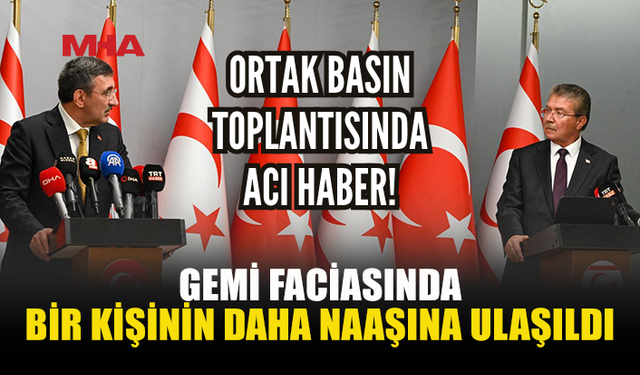 GEMİ FACİASINDA BİR KİŞİNİN DAHA CANSIZ BEDENİNE ULAŞILDI