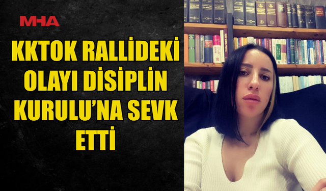 RALLİDE YAŞANAN OLAY DİSİPLİN KURULU’NA SEVK EDİLDİ