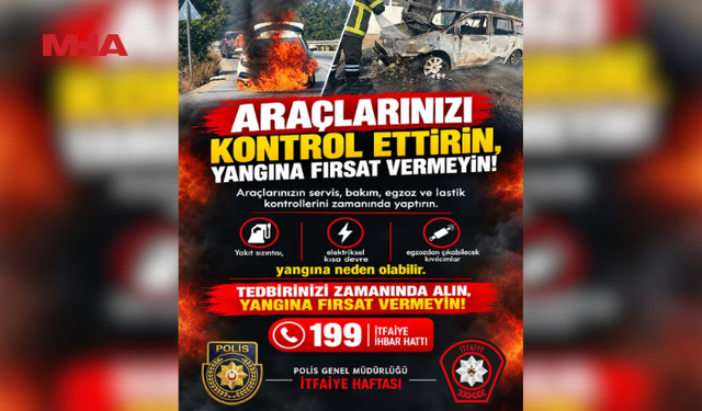 POLİSTEN, ARAÇ YANGINI SIRASINDA YAPILMASI GEREKENLERLE İLGİLİ TAVSİYELER