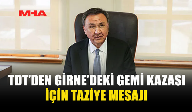 ÖMÜRALİYEV: GİRNE'DEKİ GEMİ KAZASINI DERİN ÜZÜNTÜYLE ÖĞRENDİM
