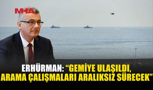 ERHÜRMAN: TCG IŞIN VE TCG ALEMDAR BATIK GEMİDE ARAMA YAPIYOR
