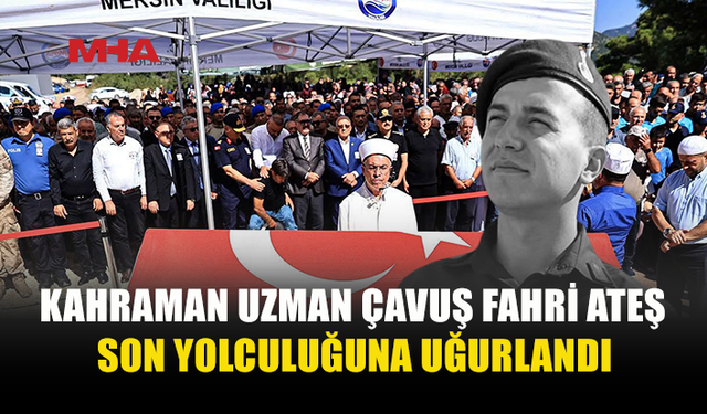 GEMİ KAZASINDA HAYATINI KAYBEDEN UZMAN ÇAVUŞ FAHRİ ATEŞ, MERSİN’DE DEFNEDİLDİ
