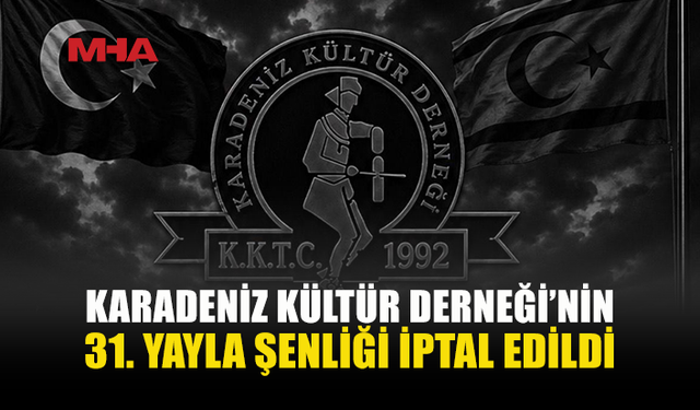DENİZ FACİASI NEDENİYLE 31. YAYLA ŞENLİĞİ İPTAL EDİLDİ