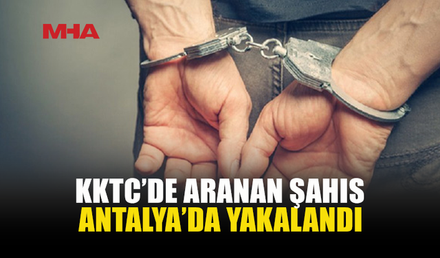 KKTC’DE ARANAN ŞAHIS TÜRKİYE’YE YASA DIŞI GİRİŞ YAPTI