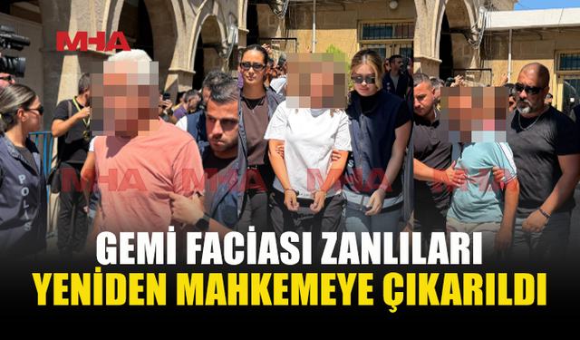 GEMİ FACİASI SORUŞTURMASINDA 9 ZANLI YENİDEN MAHKEMEDE