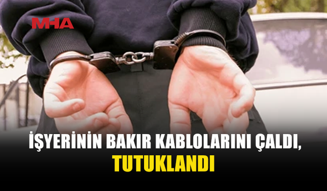 10 METRELİK BAKIR KABLOLARI ÇALDIĞI ORTAYA ÇIKTI