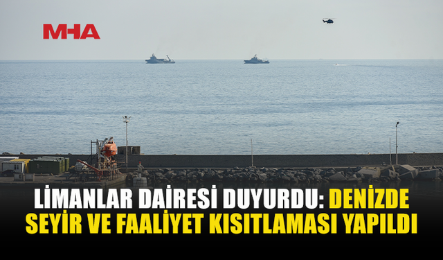 LİMANLAR DAİRESİ’NDEN ARAMA KURTARMA BÖLGESİ İÇİN SEYİR VE FAALİYET KISITLAMASI