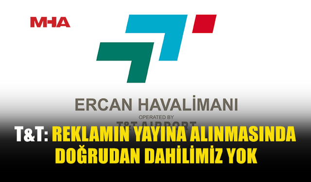 T&T: UYGUNSUZ REKLAM İÇİN HUKUKİ İŞLEM BAŞLATILDI