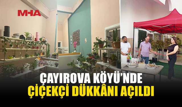 ÇAYIROVA’DA ÇİÇEKÇİ DÜKKÂNI HİZMETE GİRDİ