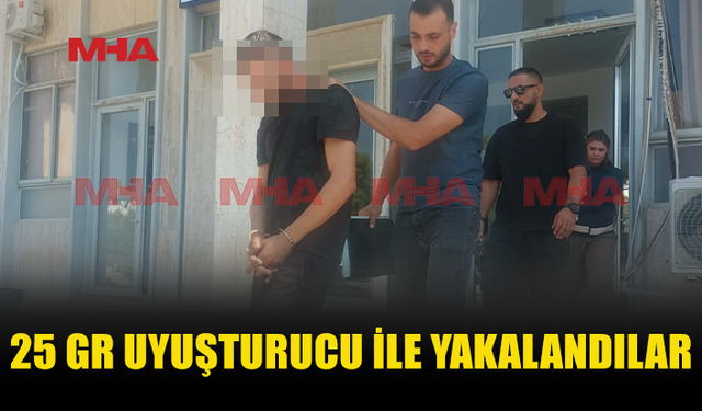 25 GRAM MADDE İLE YAKALANAN 2 KİŞİ TUTUKLANDI