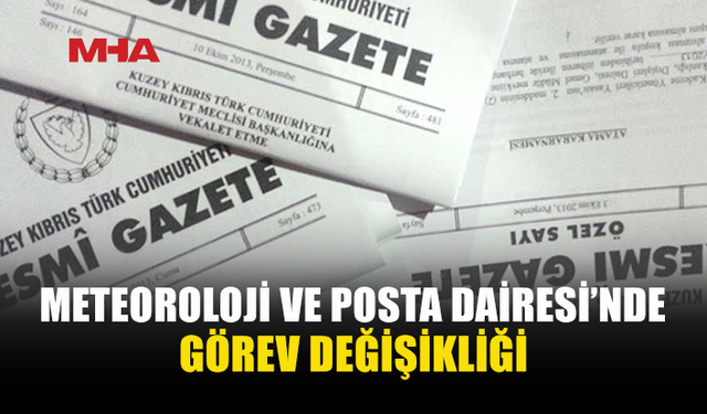 METEOROLOJİ VE POSTA DAİRELERİNDE GÖREV DEĞİŞİKLİĞİ