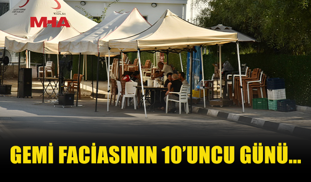 GEMİ FACİASINDA ARAMA ÇALIŞMALARI 10’UNCU GÜNÜNDE